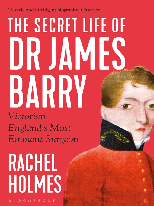 Title details for The Secret Life of Dr James Barry by Rachel Holmes - Available
